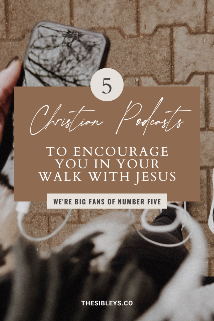 5 Christian Podcasts to Encourage You in Your Walk with Jesus