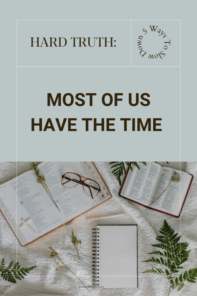 hard truth 5 ways to slow down most of us have the time notebooks scattered on bed with glasses and plants