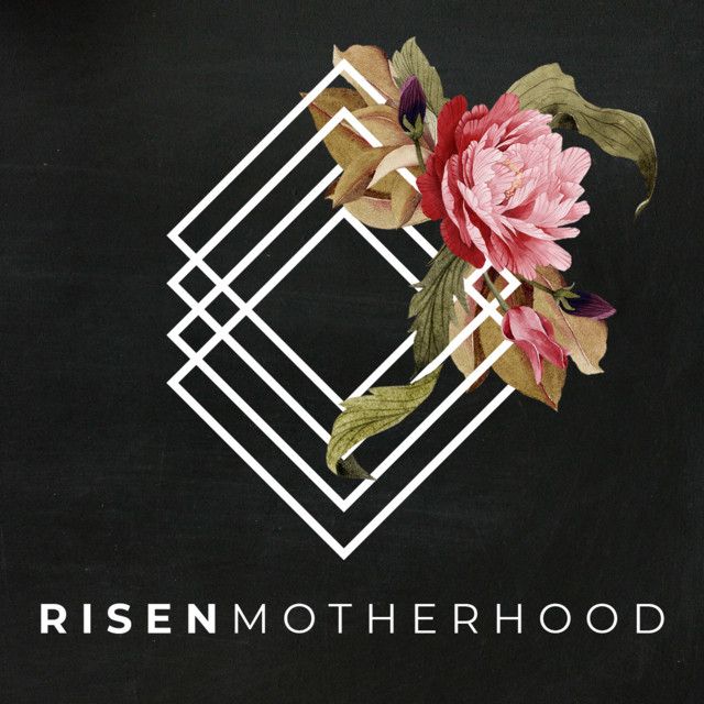 Risen Motherhood podcast